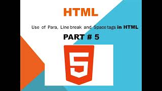 HTML tutorial for beginners | Use of Para, Line break and Space tags in HTML | Part # 5