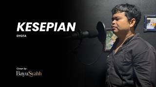 KESEPIAN - DYGTA | Bayu Syahh (Cover) KESEPIAN - DYGTA | Bayu Syahh (Cover)