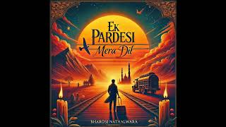 Ek Pardesi Mera Dil