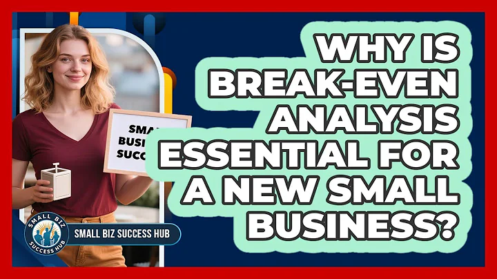 Why Is Break-even Analysis Essential For A New Small Business? - Small Biz Success Hub