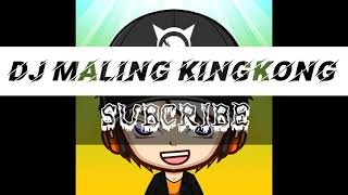DJ VIRAL MALING KINGKONG VERSI GAGAK FULL BASS