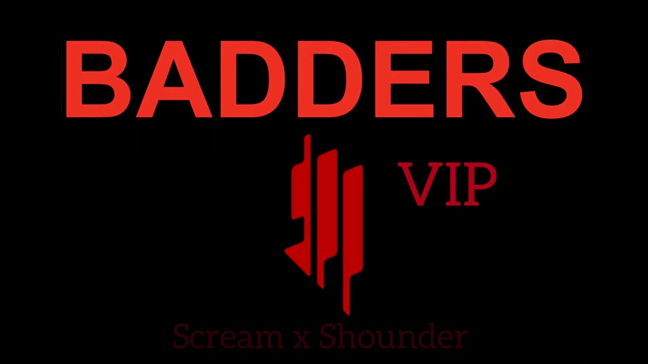 Skrillex - Badders VIP ( Scream & Shounder )