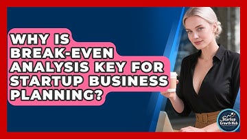 Why Is Break-even Analysis Key For Startup Business Planning? - The Startup Growth Hub