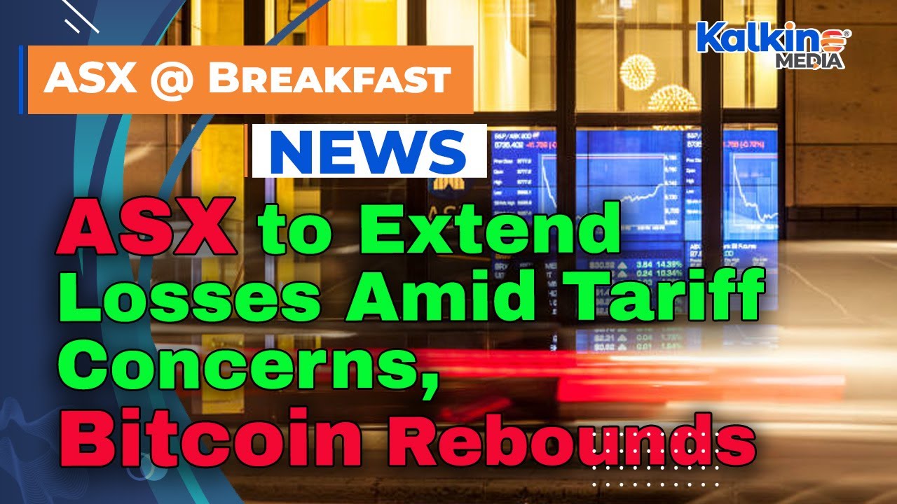 ASX to Extend Losses Amid Tariff Concerns, Bitcoin Rebounds