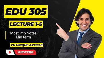 EDU305 Short Highlighted Points/Mid Term Preparation/Lesson#1-5/ Short Notes for Mid