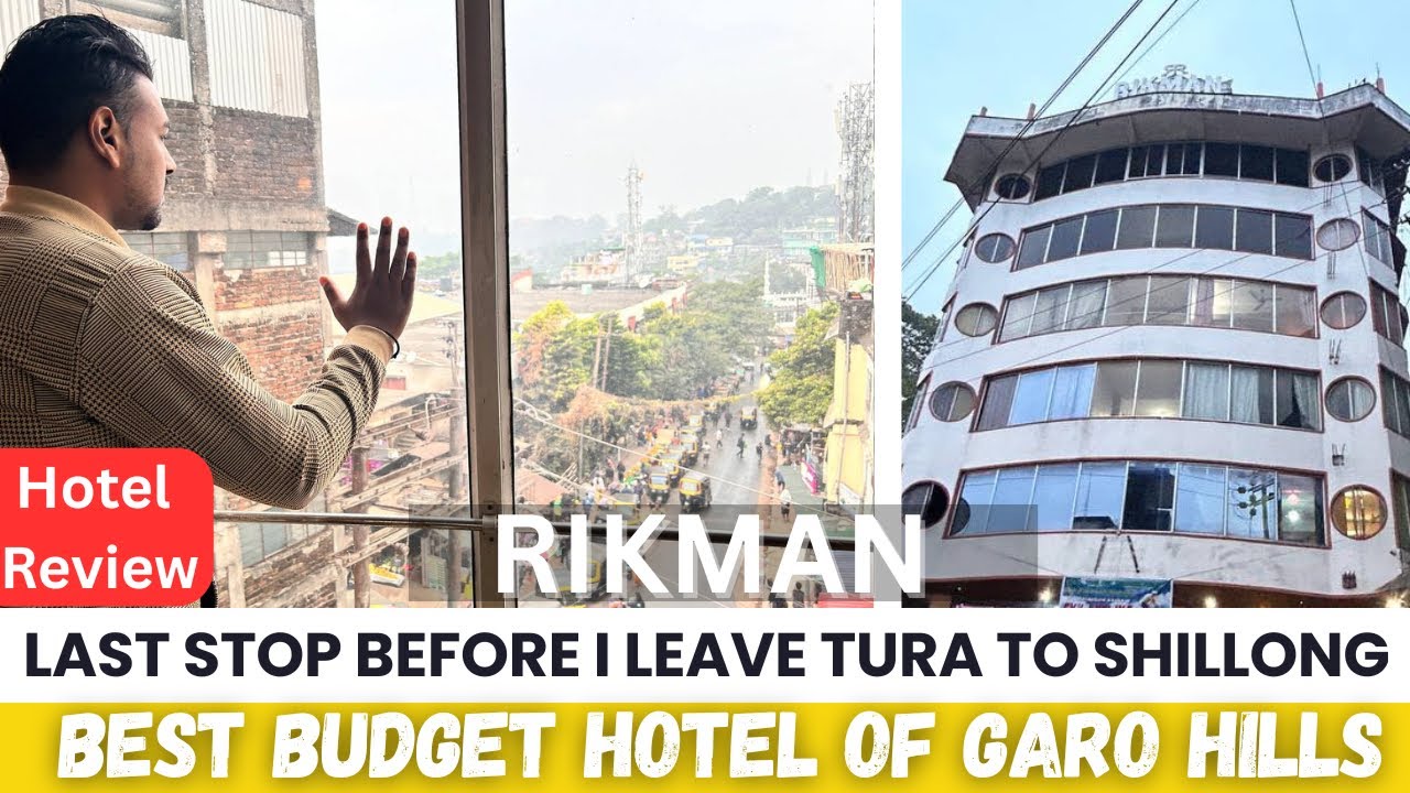 Best Budget Hotel of Tura,Garo Hills - Rikman | Honest Hotel Review | Last stop before i go Shillong