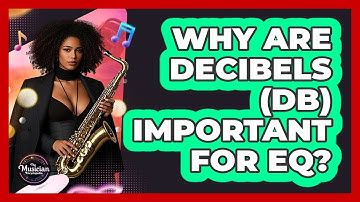 Why Are Decibels (dB) Important For EQ? - The Musician Encyclopedia