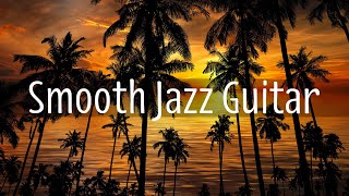 Smooth Jazz Guitar | Good Vibes Music to Read, Relax, or Working | Restaurant & Lounge Bar Music