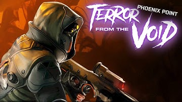 First Look At Terror From The Void 1.0 Phoenix Point Part 4