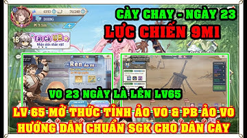 Tam Quốc Huyễn Tướng VNG | NGÀY 23 | V0 UP LV 65 MỞ ẢO VÕ - HƯỚNG DẪN CHUẨN SGK ẢO VÕ CHO CÀY CHAY