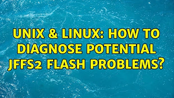 Unix & Linux: How to diagnose potential JFFS2 flash problems?