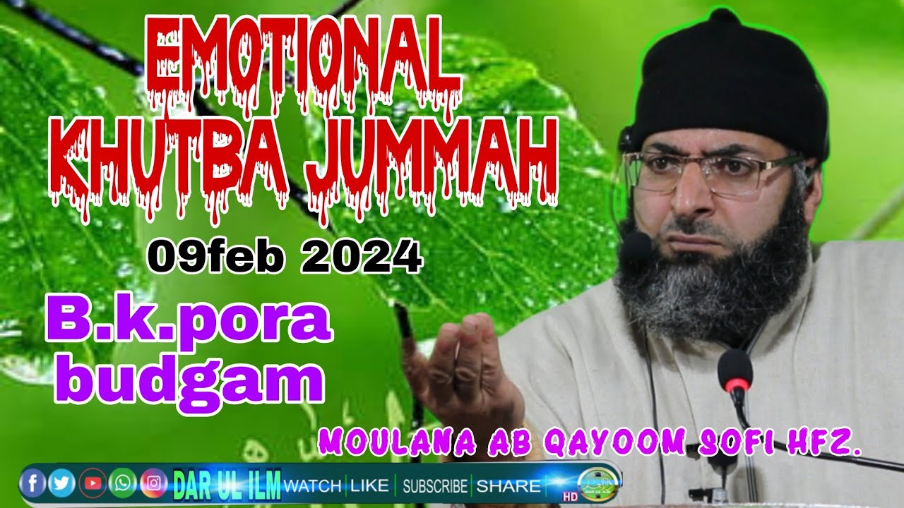 EMOTIONAL/KHUTBAH JUMMAH/MOULANA AB QAYOOM SOFI HFZ/JAMAIA AHLIHADITH B۔K۔PORA BUDGAM