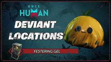 Festering Gel Deviant Location | Once Human Gameplay Guide