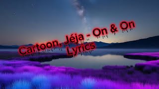 Cartoon, Jéja - On &amp; On (Lyrics) feat. Daniel Levi  #onandon  #lyrics  #daniellevi  @music80foru