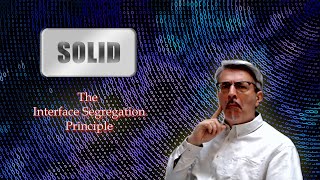 SOLID: The Interface Segregation Principle