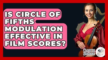 Is Circle Of Fifths Modulation Effective In Film Scores? - Classical Serenade