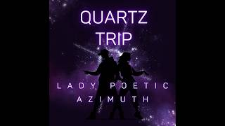 Quartz Trip- Lady Poetic &amp; Azimuth (Official Music Video)