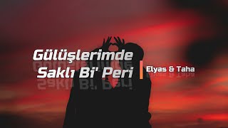 Elyas & Taha - Gülüşlerimde Saklı Bi Peri (Sözleri) Resimi