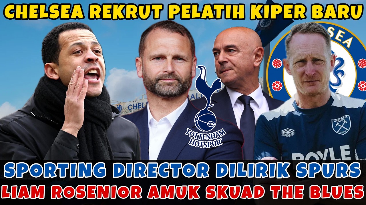 CHELSEA UPGRADE STAFF PELATIF🙌 SPORTING DIRECTOR DIBAJAK SPURS☠️ ROSENIOR HUKUM PEMAIN YANG CEROBOH💥