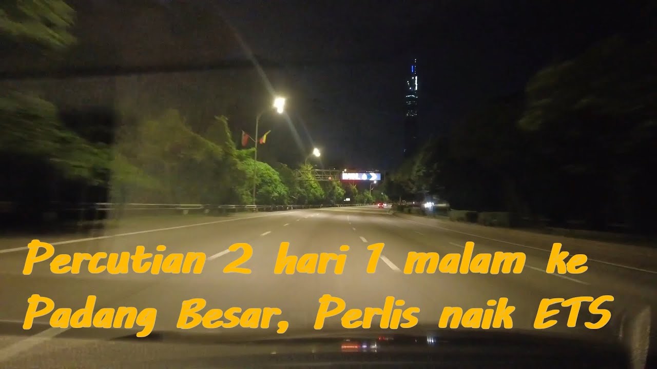 Trip singkat ke Padang Besar, Perlis menggunakan ETS | Short trip to Padang Besar, Perlis using ETS