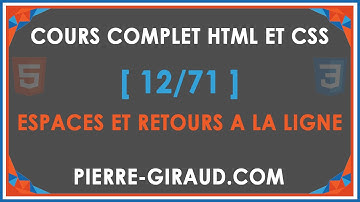 COURS COMPLET HTML ET CSS [12/71] - Espaces et retours à la ligne en HTML