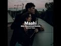 Maahi ultra slowed and reverb by zinesh thakur hindi lofi song