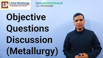 Objective Questions Discussion (Metallurgy)