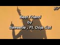 Best Friend (lyrics) -Saweetie , Ft. Doja Cat