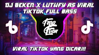 DJ BEKEN X LUTHFY AS VIRAL TIKTOK FULL BASS MENGKANE 2022