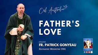 "FATHER'S LOVE" ~ with Fr. Patrick Gonyeau