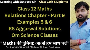 Class 12 Maths | Relations | RS Aggarwal Examples | Ex 5 and Ex 6 Solutions | Om Science Classes