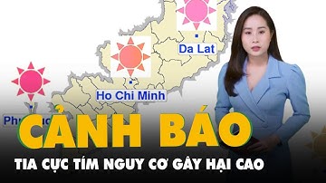 Dự báo thời tiết 4-11: Cảnh báo về tia cực tím; Chú ý sóng gió vùng biển từ Bình Thuận đến Cà Mau