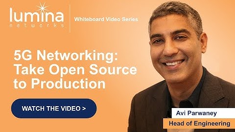 5G Networking: Take Open Source to Production