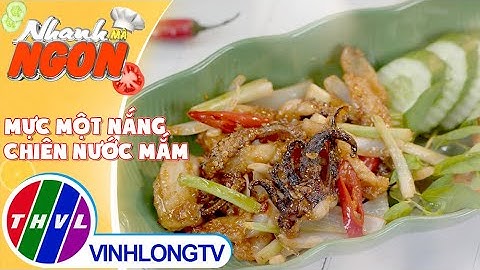 Mực Một Nắng Chiên Nước Mắm – món ăn quen thuộc nhưng có “tuyệt chiêu” bí mật |Nhanh Mà Ngon–Tập 117