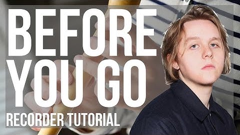 How to play Before You Go by Lewis Capaldi on Recorder (Tutorial)