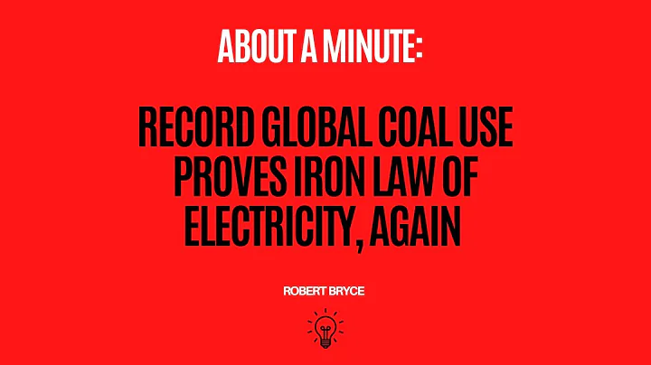 Record Global Coal Use Proves Iron Law of Electric...