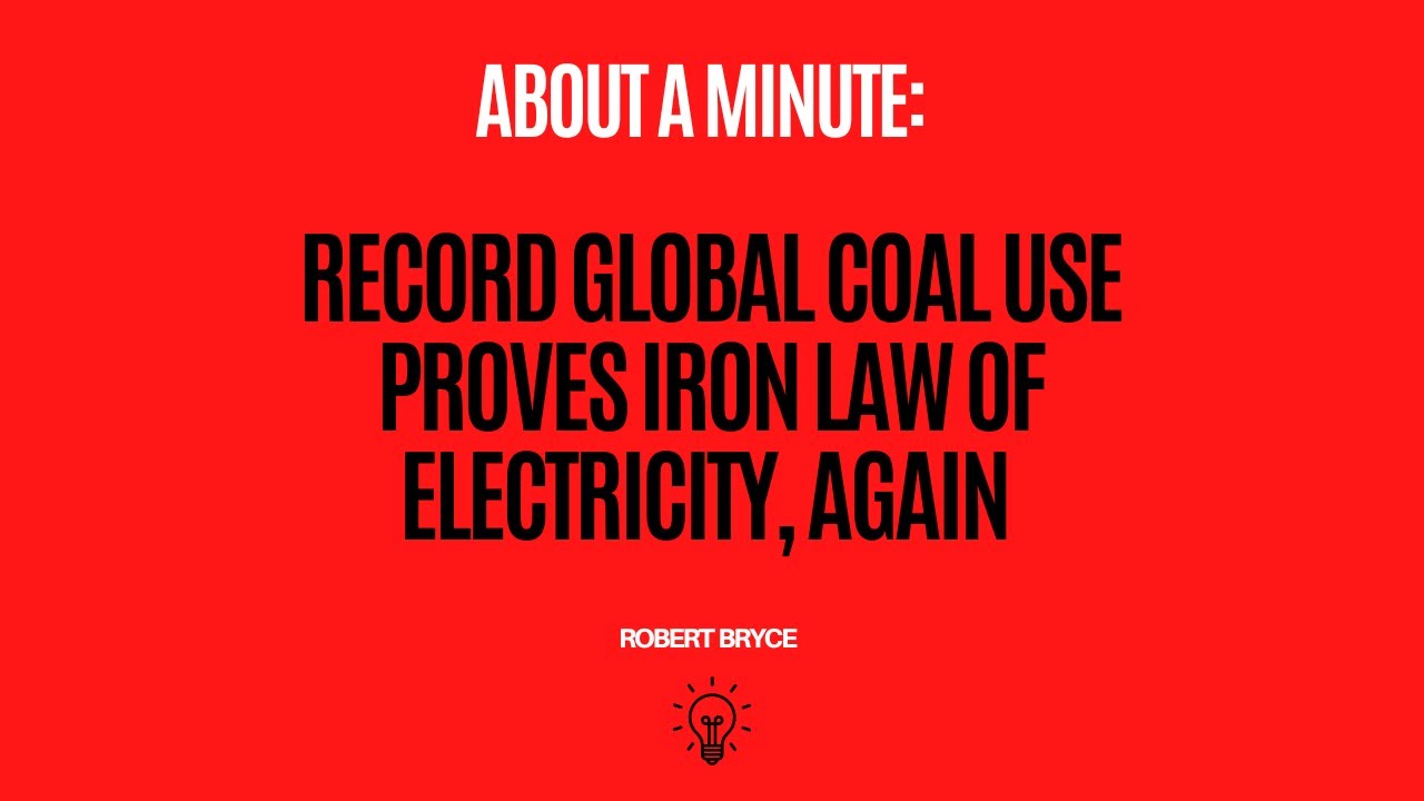 Record Global Coal Use Proves Iron Law of Electricity, Again - YouTube