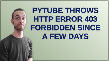 Pytube throws http error 403 Forbidden since a few days