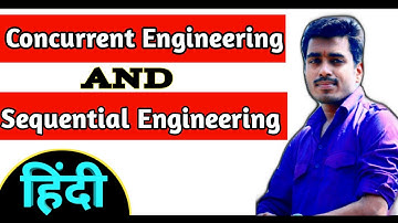 Sequential vs Concurrent Engineering [HINDI]| Difference Between Concurrent & Sequential Engineering
