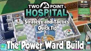 Two Point Hospital Strategy & Tactics Quick Tip: The Power Ward Build