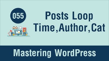 Mastering WordPress in Arabic #055 - Posts Loop - Time, Author, Categories