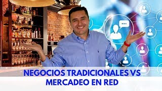 Negocio tradicional vs Negocio mercadeo en red