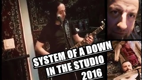 System of a Down in the STUDIO | 2016 | NEW ALBUM?
