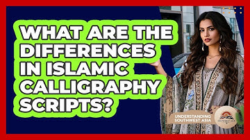 What Are The Differences In Islamic Calligraphy Scripts? - Understanding Southwest Asia
