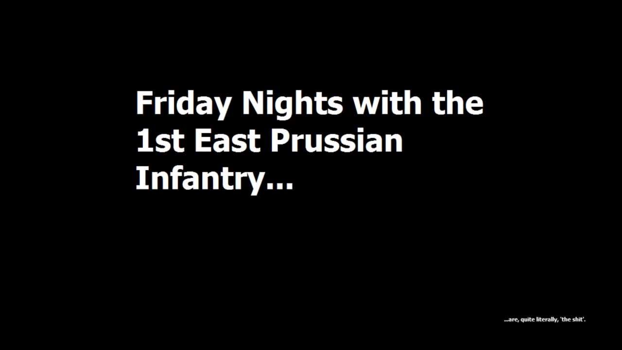 Friday Nights with the 1st East Prussian Infantry