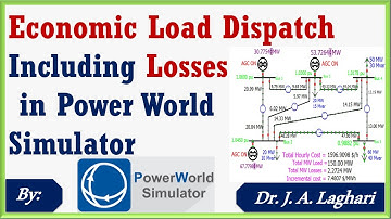 How to Perform Economic Load Dispatch with Losses in Power World Simulator ? | Dr. J. A. Laghari