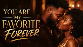 YOU ARE MY FAVORITE FOREVER | Send This To The One Who Has Your Heart (Afro Soul)
