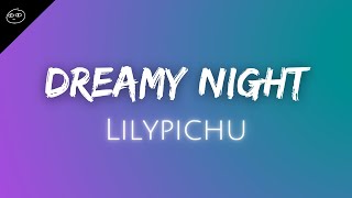 Lilypichu // Dreamy Night  Lyrics 