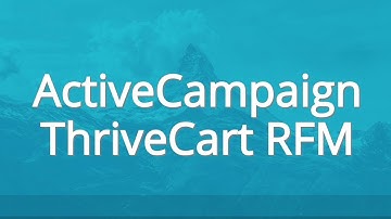 ActiveCampaign ThriveCart RFM: Recency, Frequency and Monetary Value for customer segmentation