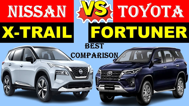 So sánh xe nissan x trail và fortuner năm 2024